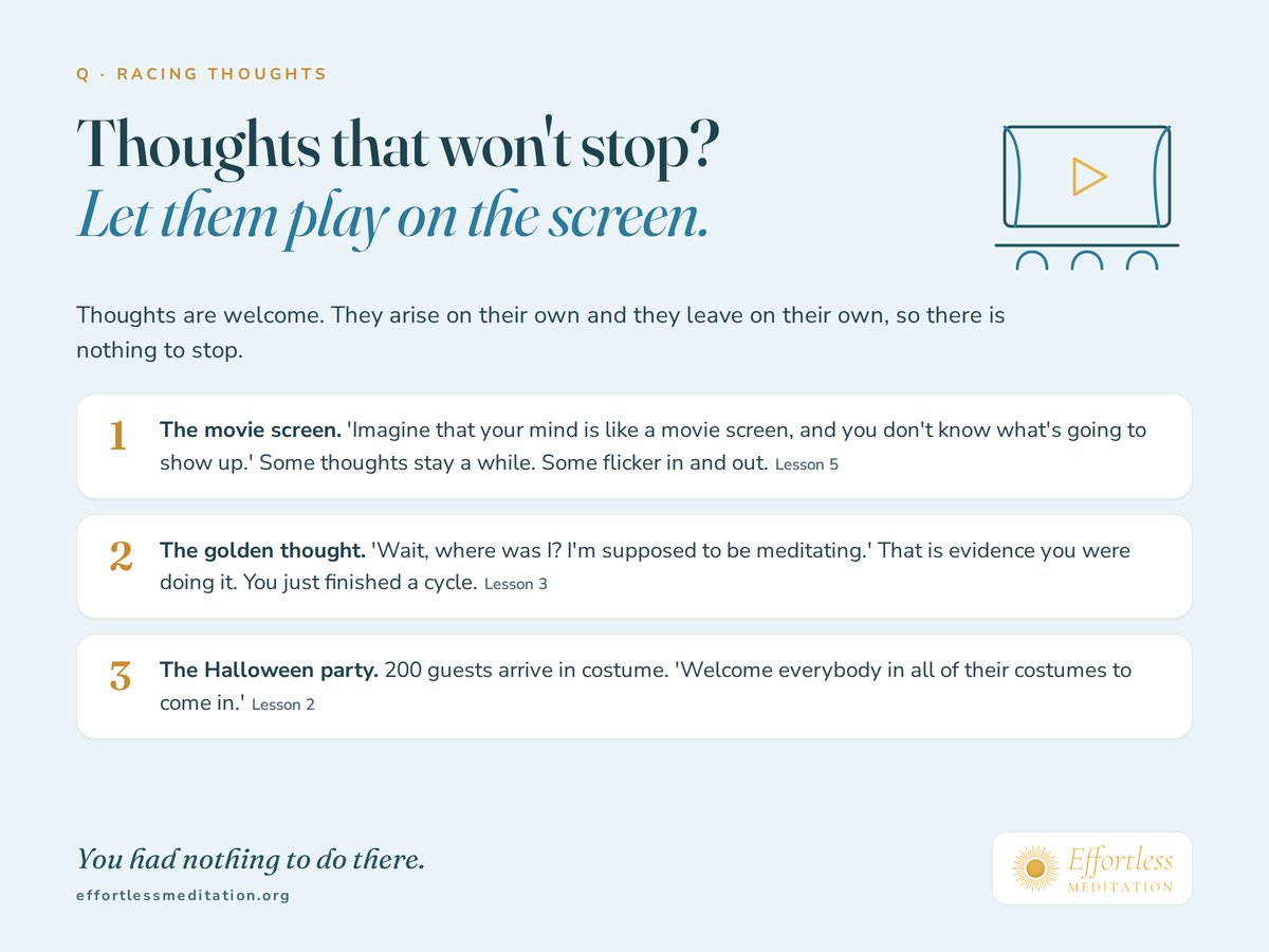 Thoughts that won't stop? Let them play on the screen, with 3 tips: watch the movie screen of your mind, treat 'Wait, where was I? I'm supposed to be meditating' as a finished cycle, and welcome every guest at the Halloween party.